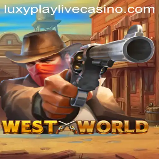 Explore the Futuristic Adventure of WestWorld with Luxyplay